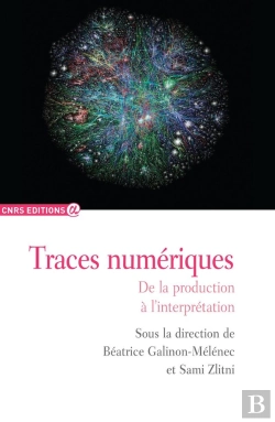 Bertrand.pt - Traces Numériques ; De La Production À L'Interprétation