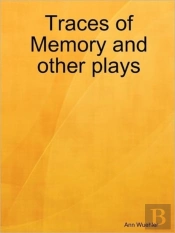 Traces Of Memory And Other Plays