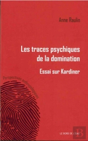 Traces Psychiques De La Domination ; Essais Sur Kardiner