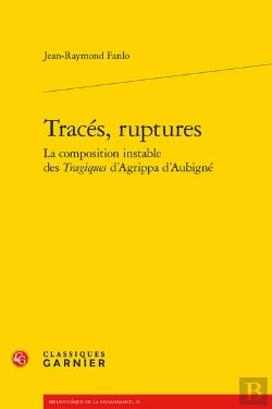Bertrand.pt - Traces, Ruptures La Composition Instable Des Tragiques D'Agrippa D'Aubigne
