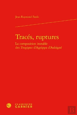 Bertrand.pt - Tracés, Ruptures : La Composition Instable Des Tragiques D'Agrippa D'Aubigné