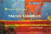 Traces Tangibles ; Dix Peintres En Roussillon