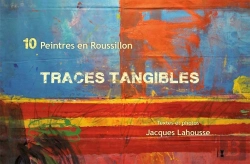 Bertrand.pt - Traces Tangibles ; Dix Peintres En Roussillon