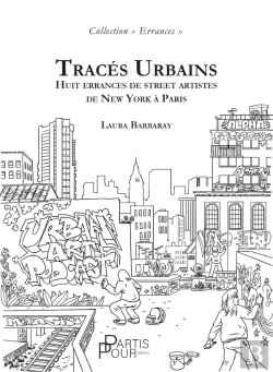 Bertrand.pt - Tracés Urbains : Huit Errances De Street Artistes De New York À Paris