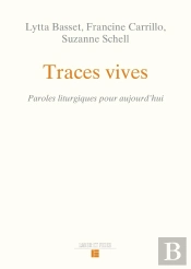 Traces Vives : Paroles Liturgiques Pour Aujourd'Hui