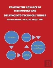 Tracing The Advance Of Technology And Delving Into Technical Things