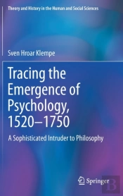 Tracing The Emergence Of Psychology, 1520â€“?1750
