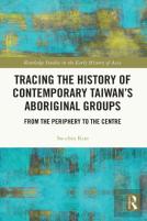Tracing The History Of Contemporary Taiwanâ€™S Aboriginal Groups