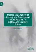 Tracing The Shadow Of Secrecy And Government Transparency In Eighteenth-Century France