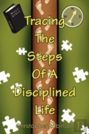 Tracing The Steps Of A Disciplined Life
