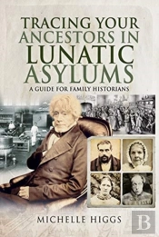 Tracing Your Ancestors In Lunatic Asylums