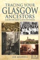 Tracing Your Glasgow Ancestors: A Guide For Family & Local Historians
