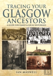 Tracing Your Glasgow Ancestors: A Guide For Family & Local Historians