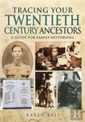 Tracing Your Twentieth-Century Ancestors: A Guide For Family Historians