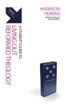 Track: A Student'S Guide To Living Out Reformed Theology