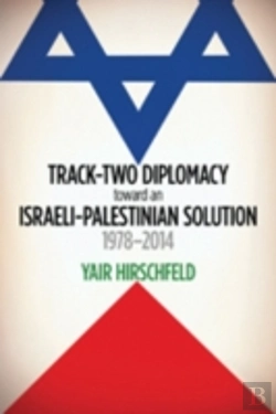 Bertrand.pt - Track-Two Diplomacy Toward An Israeli-Palestinian Solution, 1978-2014