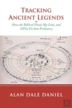 Bertrand.pt - Tracking Ancient Legends: How The Biblical Flood, Sky Gods, And Ufos Fit Into Prehistory