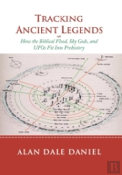 Bertrand.pt - Tracking Ancient Legends: How The Biblical Flood, Sky Gods, And Ufos Fit Into Prehistory
