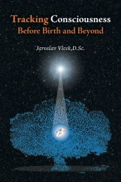 Tracking Consciousness Before Birth And Beyond
