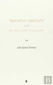 Tractatus Libertatis Sive Del Más Perfecto Dualismo