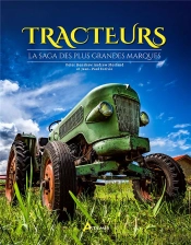 Tracteurs, La Saga Des Plus Grandes Marques