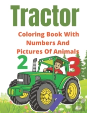 Tractor Coloring Book With Numbers And Pictures Of Animals