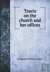 Tracts On The Church And Her Offices