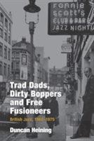 Trad Dads, Dirty Boppers And Free Fusioneers