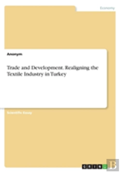 Bertrand.pt - Trade And Development. Realigning The Textile Industry In Turkey