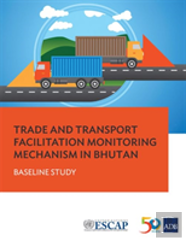 Trade And Transport Facilitation Monitoring Mechanism In Bhutan
