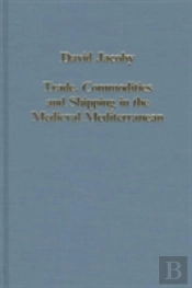 Trade, Commodities And Shipping In The Medieval Mediterranean