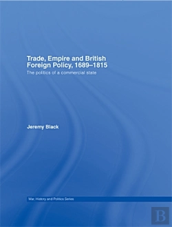 Bertrand.pt - Trade, Empire And British Foreign Policy, 1689-1815