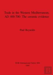 Trade In The Western Mediterranean Ad 400-700: The Ceramic Evidence