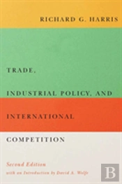 Trade, Industrial Policy, And International Competition, Second Edition
