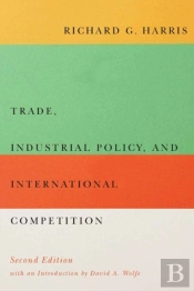 Trade, Industrial Policy, And International Competition, Second Edition