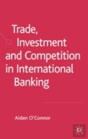 Trade, Investment And Competition In International Banking