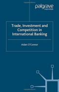 Trade, Investment And Competition In International Banking