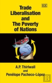 Trade Liberalisation And The Poverty Of Nations