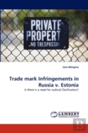 Trade Mark Infringements In Russia V. Estonia