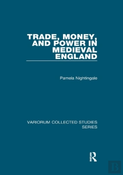 Bertrand.pt - Trade, Money, And Power In Medieval England