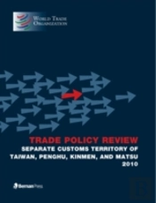 Trade Policy Review - Separate Customs Territory Of Taiwan, Penghu, Kinmen, And Matsu 2010