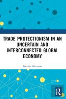 Trade Protectionism In An Uncertain And Interconnected Global Economy