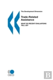 Trade-Related Assistance: What Do Recent Evaluations Tell Us?