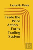 Trade The Price Action - Forex Trading System