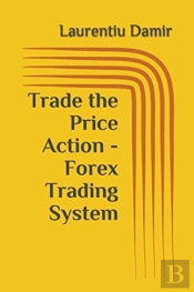 Trade The Price Action - Forex Trading System
