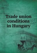 Trade Union Conditions In Hungary
