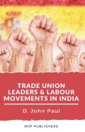 Trade Union Leaders And Labour Movements In India