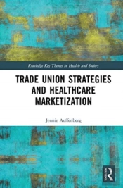 Trade Union Strategies Against Healthcare Marketization