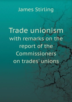 Bertrand.pt - Trade Unionism With Remarks On The Report Of The Commissioners On Trades' Unions