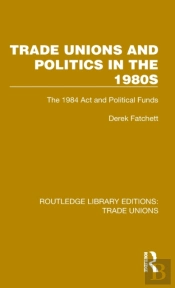 Trade Unions And Politics In The 1980s